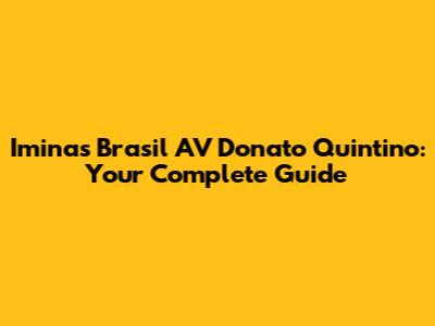 Iminas Brasil AV Donato Quintino: Your Complete Guide
