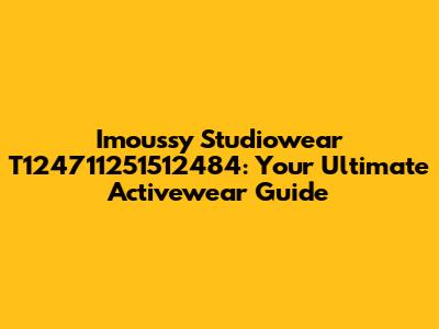 Imoussy Studiowear T124711251512484: Your Ultimate Activewear Guide