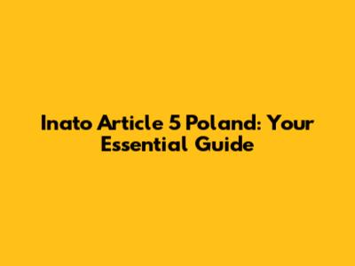 Inato Article 5 Poland: Your Essential Guide