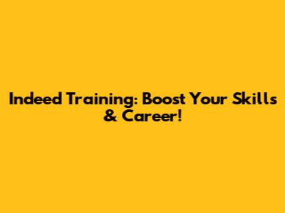 Indeed Training: Boost Your Skills & Career!