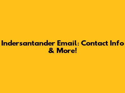 Indersantander Email: Contact Info & More!