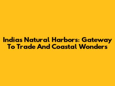 India's Natural Harbors: Gateway To Trade And Coastal Wonders