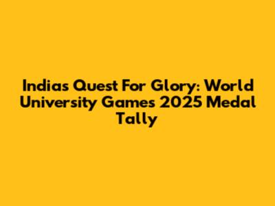 India's Quest For Glory: World University Games 2025 Medal Tally