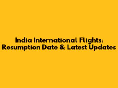 India International Flights: Resumption Date & Latest Updates