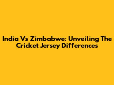 India Vs Zimbabwe: Unveiling The Cricket Jersey Differences
