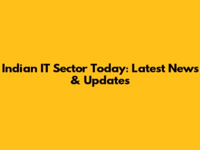 Indian IT Sector Today: Latest News & Updates