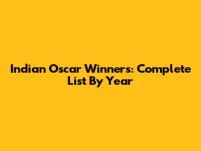 Indian Oscar Winners: Complete List By Year