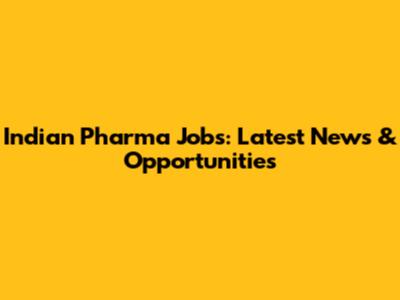 Indian Pharma Jobs: Latest News & Opportunities