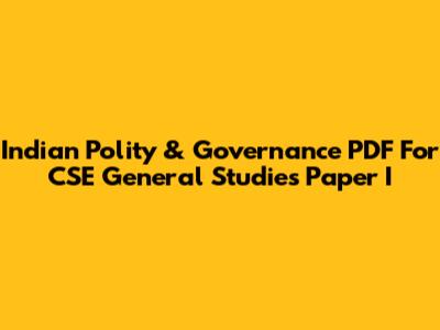 Indian Polity & Governance PDF For CSE General Studies Paper I