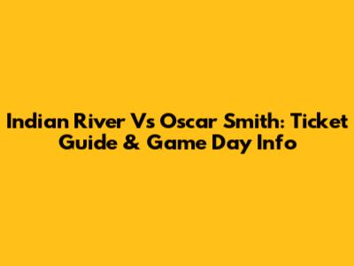 Indian River Vs Oscar Smith: Ticket Guide & Game Day Info