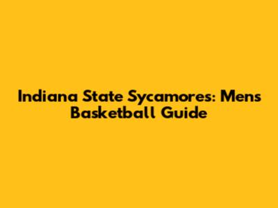 Indiana State Sycamores: Men's Basketball Guide