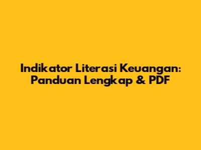 Indikator Literasi Keuangan: Panduan Lengkap & PDF