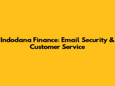 Indodana Finance: Email Security & Customer Service