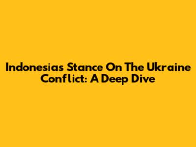 Indonesia's Stance On The Ukraine Conflict: A Deep Dive