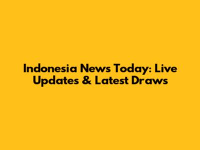 Indonesia News Today: Live Updates & Latest Draws