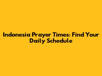 Indonesia Prayer Times: Find Your Daily Schedule