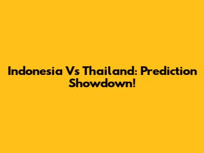 Indonesia Vs Thailand: Prediction Showdown!