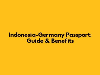 Indonesia-Germany Passport: Guide & Benefits