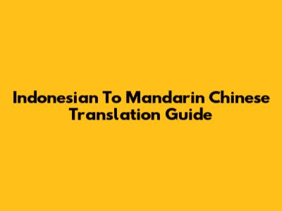 Indonesian To Mandarin Chinese Translation Guide
