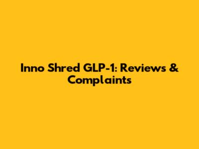 Inno Shred GLP-1: Reviews & Complaints
