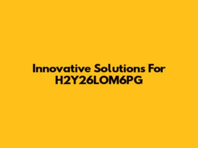 Innovative Solutions For H2Y26LOM6PG