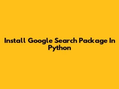 Install Google Search Package In Python