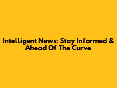 Intelligent News: Stay Informed & Ahead Of The Curve