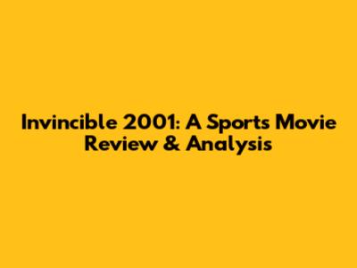 Invincible 2001: A Sports Movie Review & Analysis