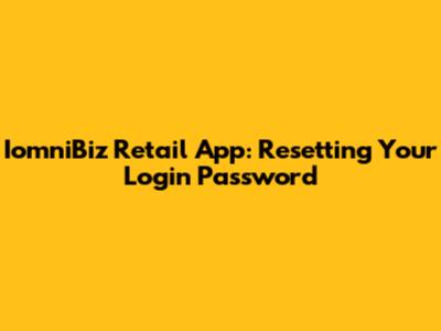 IomniBiz Retail App: Resetting Your Login Password
