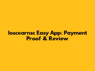 Ioscearnsc Easy App: Payment Proof & Review