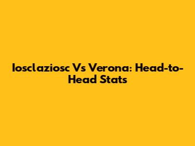 Iosclaziosc Vs Verona: Head-to-Head Stats