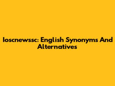Ioscnewssc: English Synonyms And Alternatives
