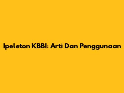 Ipeleton KBBI: Arti Dan Penggunaan