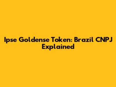Ipse Goldense Token: Brazil CNPJ Explained