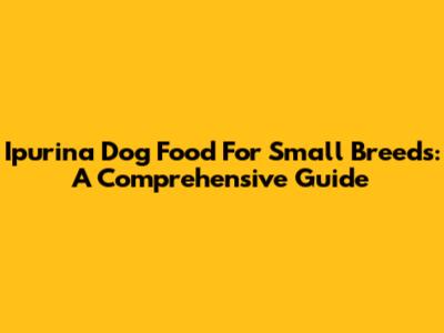 Ipurina Dog Food For Small Breeds: A Comprehensive Guide