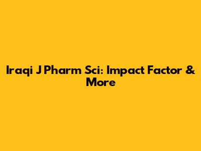 Iraqi J Pharm Sci: Impact Factor & More