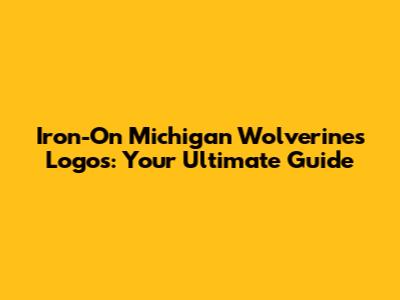 Iron-On Michigan Wolverines Logos: Your Ultimate Guide