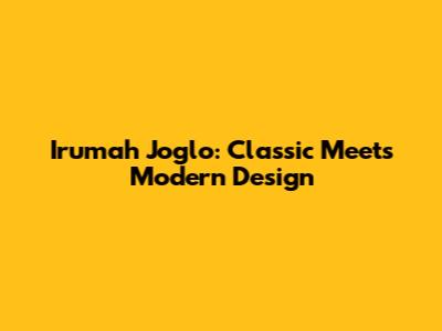 Irumah Joglo: Classic Meets Modern Design