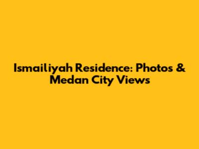 Ismailiyah Residence: Photos & Medan City Views