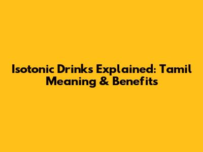 Isotonic Drinks Explained: Tamil Meaning & Benefits