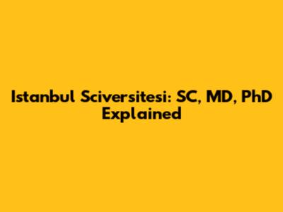 Istanbul Sciversitesi: SC, MD, PhD Explained
