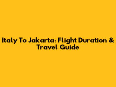 Italy To Jakarta: Flight Duration & Travel Guide