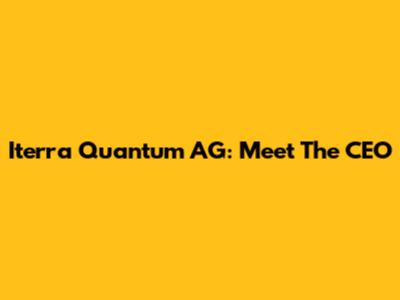 Iterra Quantum AG: Meet The CEO