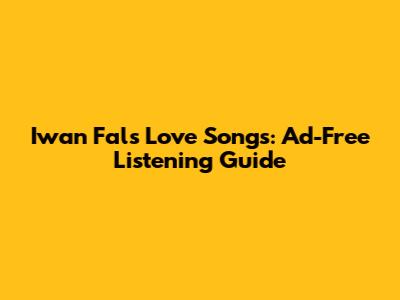 Iwan Fals Love Songs: Ad-Free Listening Guide