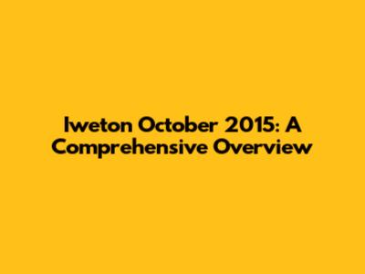 Iweton October 2015: A Comprehensive Overview
