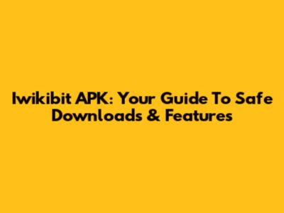 Iwikibit APK: Your Guide To Safe Downloads & Features