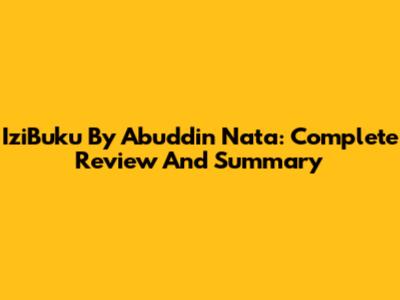 IziBuku By Abuddin Nata: Complete Review And Summary