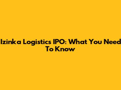 Izinka Logistics IPO: What You Need To Know