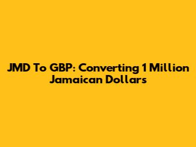 JMD To GBP: Converting 1 Million Jamaican Dollars