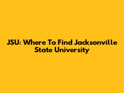 JSU: Where To Find Jacksonville State University